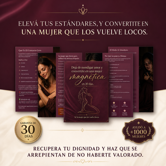 Dejá de mendigar amor, recuperá tu poder y convertite en una mujer magnética en 30 días.